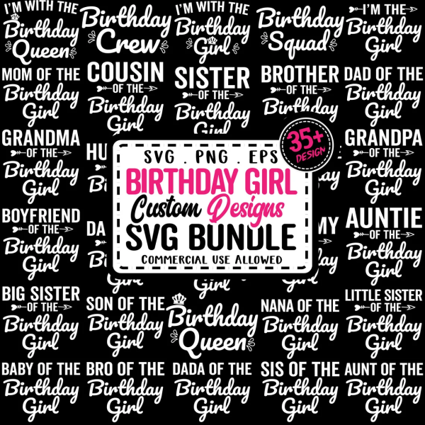 Birthday Girl Svg Bundle with Family, Birthday Queen SVG, xxx if Birthday Girl and More